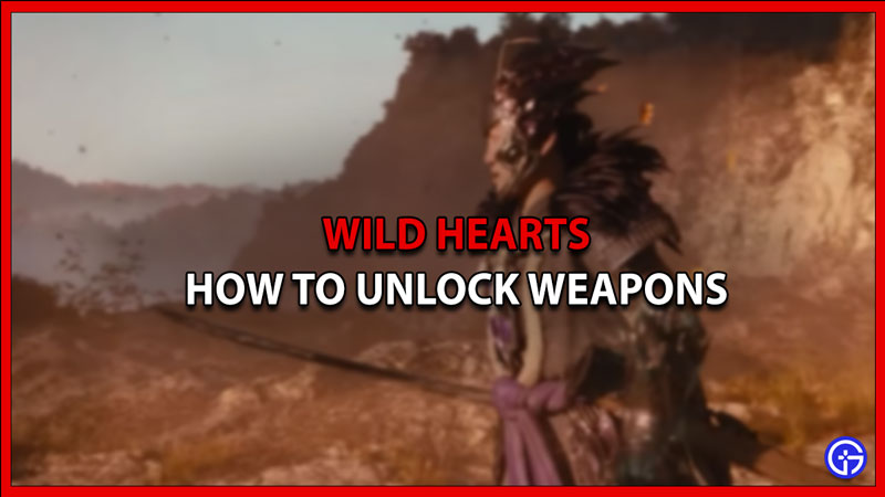 how to unlock weapons Wild Hearts