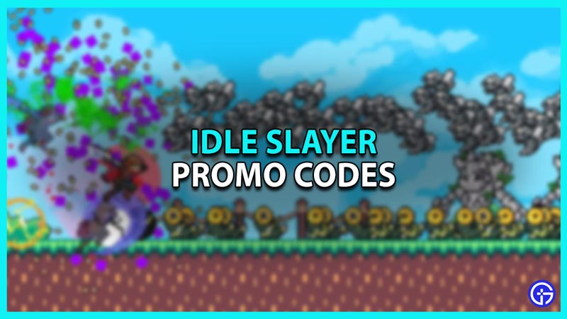 Idle Slayer Promo Codes October 2023 Gamer Tweak