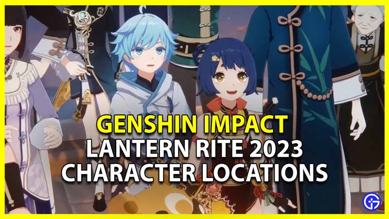 genshin impact lantern rite 2023 character locations on map
