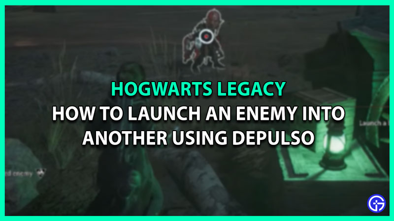 launch enemy depulso hogwarts legacy
