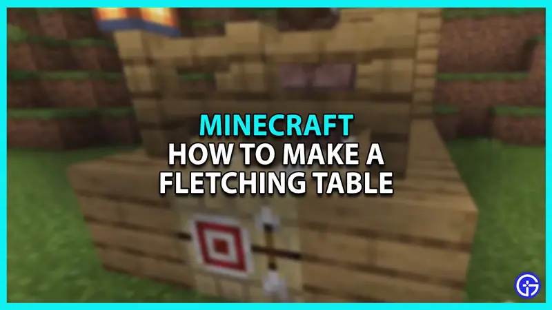 How to Make a Fletching Table in Minecraft