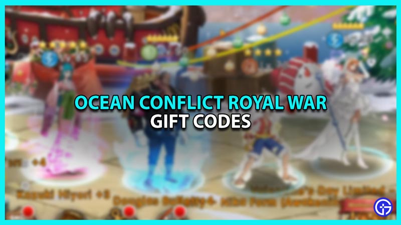 All Ocean Conflict Royal War Gift Codes