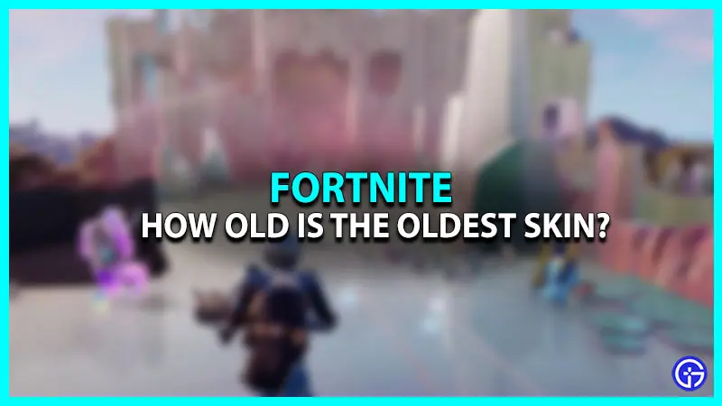 oldest skin Fortnite