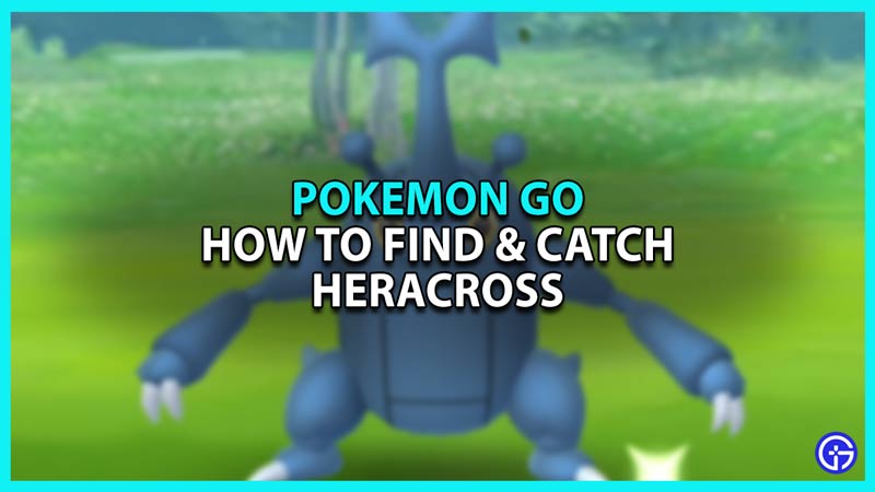 How to Get Heracross in Pokemon GO