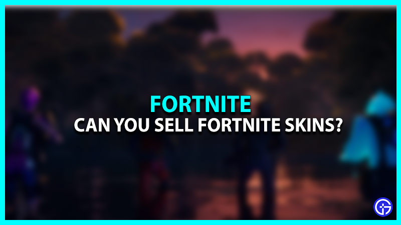 Fortnite sell skins