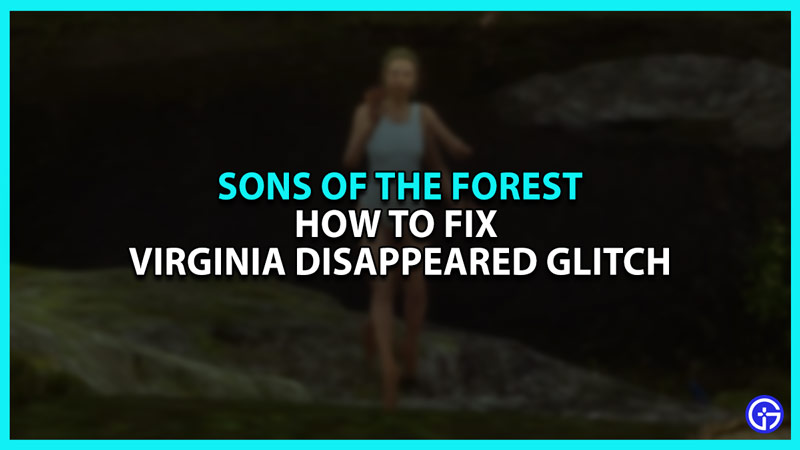 How to Fix Virginia Missing glitch in Sons of the Forest
