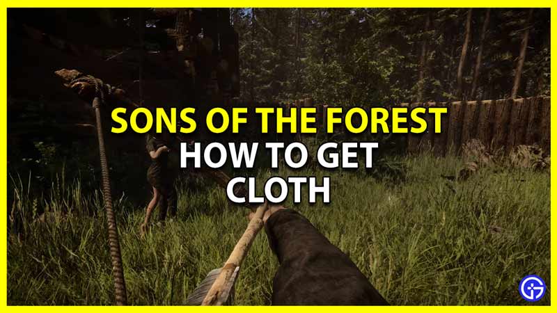 how to get cloth in sons of the forest