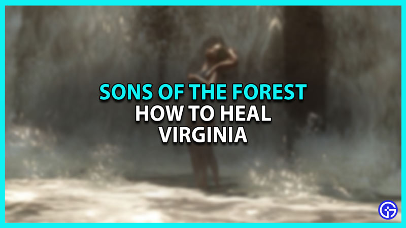 How to Heal Virginia in Sons of the Forest