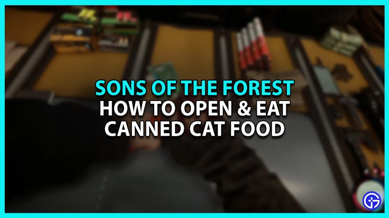 How to Open and Eat Canned Cat Food in Sons of The Forest