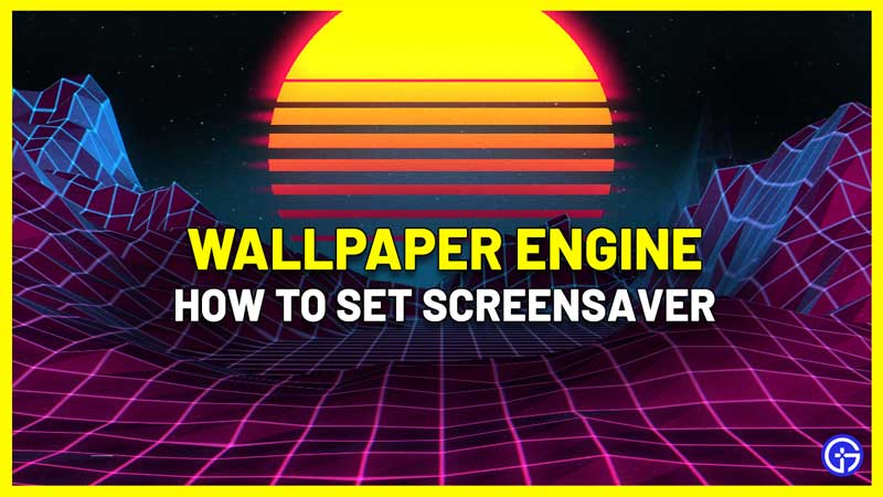 wallpaper engine set screensaver