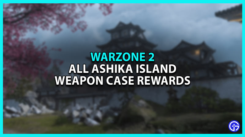 How to unlock ashika island weapons case rewards in warzone 2
