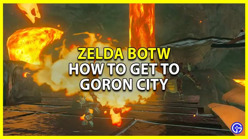 how to get to goron city without burning in zelda botw