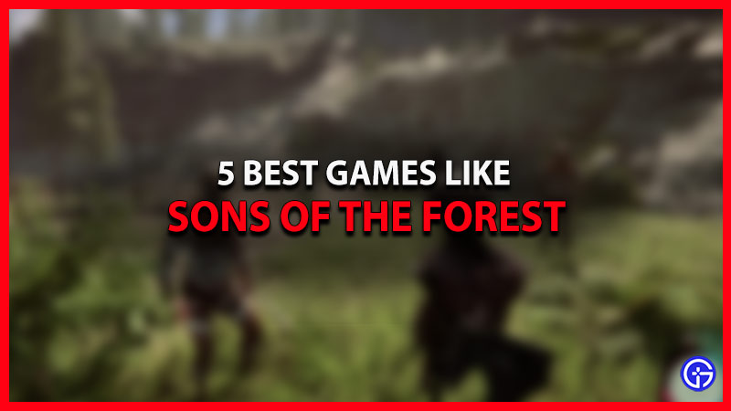 5 best games like sons of the forest