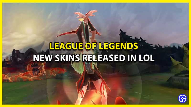 All New League of Legends Skins Released for LoL