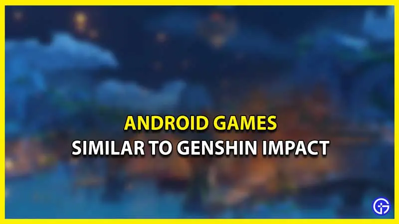 best games like genshin impact android