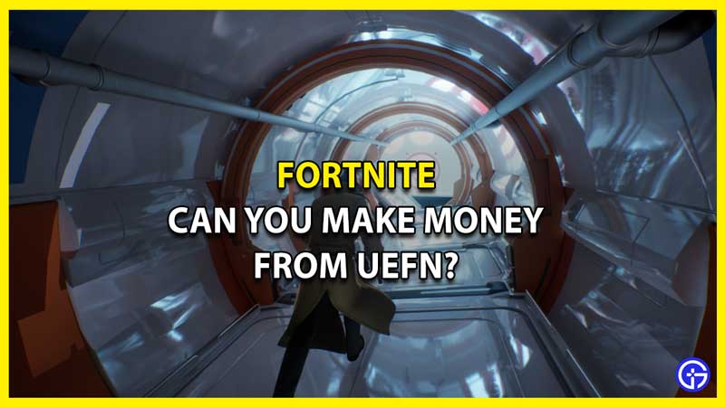 Can You Make Money From UEFN Fortnite Creator Economy 2.0 Explained