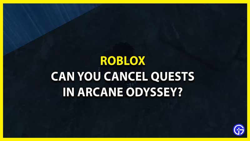 Can you Cancel Quests in Arcane Odyssey