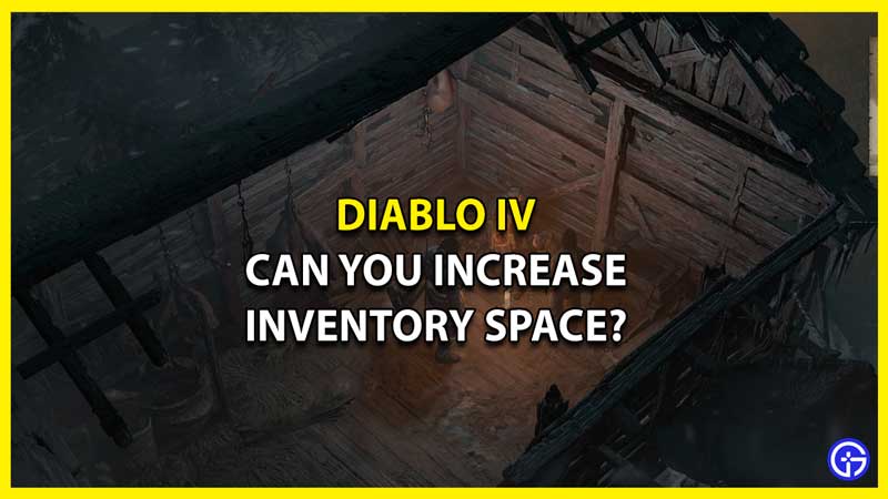 Can you Increase Inventory Space in Diablo 4