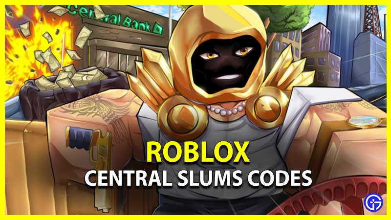 Roblox Central Slums Codes