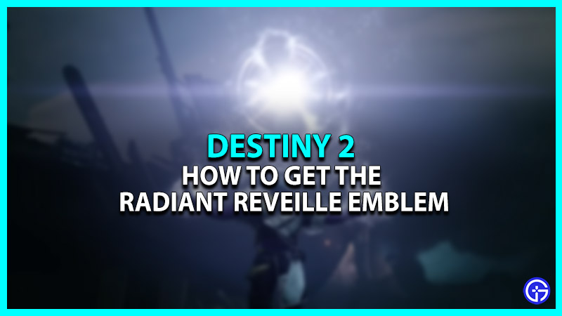 Destiny 2 Radiant Reveille Emblem