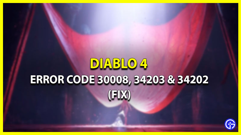 Diablo 4 Error Codes 30008, 34203 & 34202