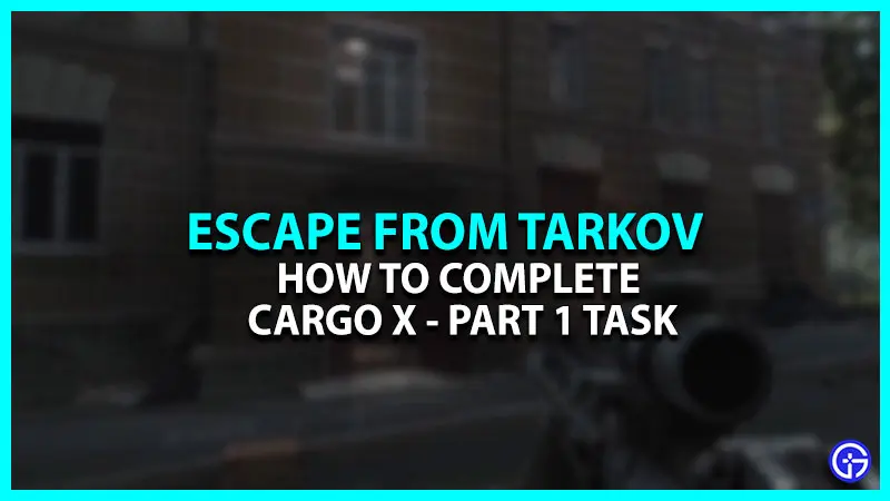 How to Complete Cargo X Part 1 (Peacekeeper's Quest) in Escape from Tarkov