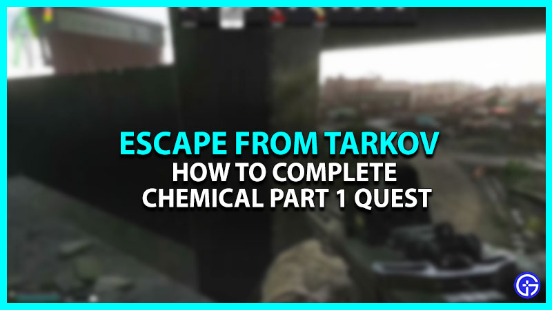 How to Complete Chemical Part 1 Mission in Escape from Tarko