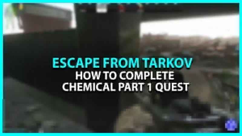 How to Complete Chemical Part 1 Mission in Escape from Tarko