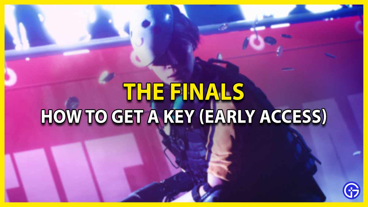 How To Get A Key For The Finals (Early Access)