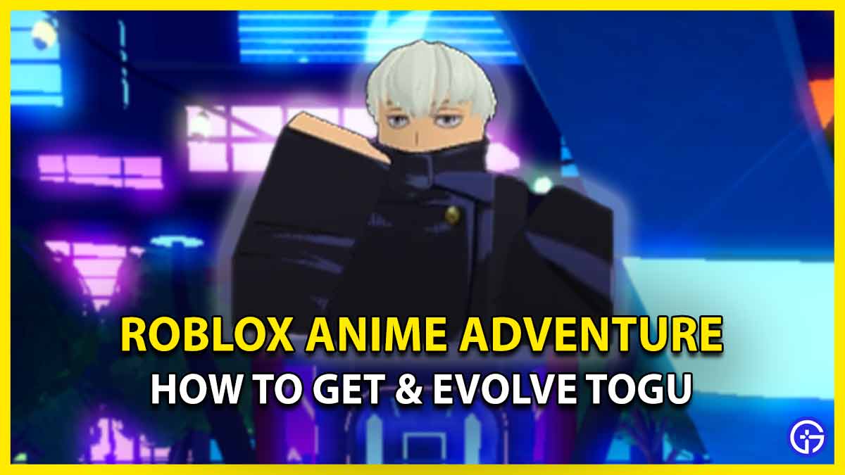 Togu In Roblox Anime Adventure: How To Get & Evolve