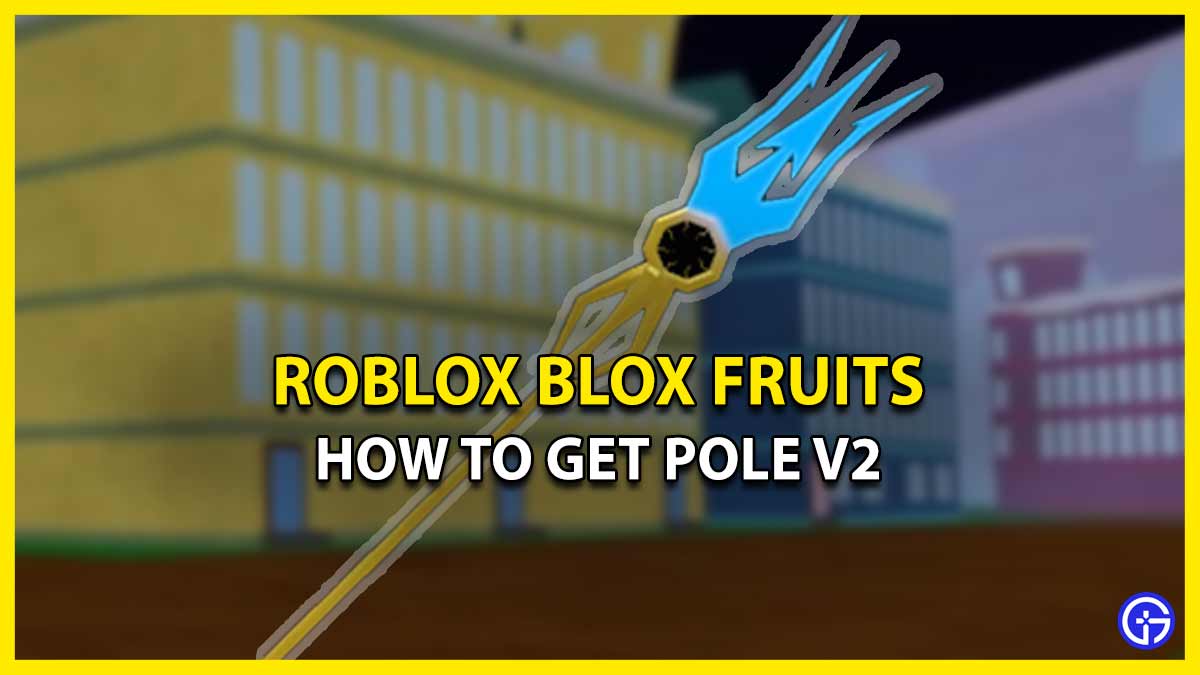 How to Get The Pole V2 in Blox Fruits