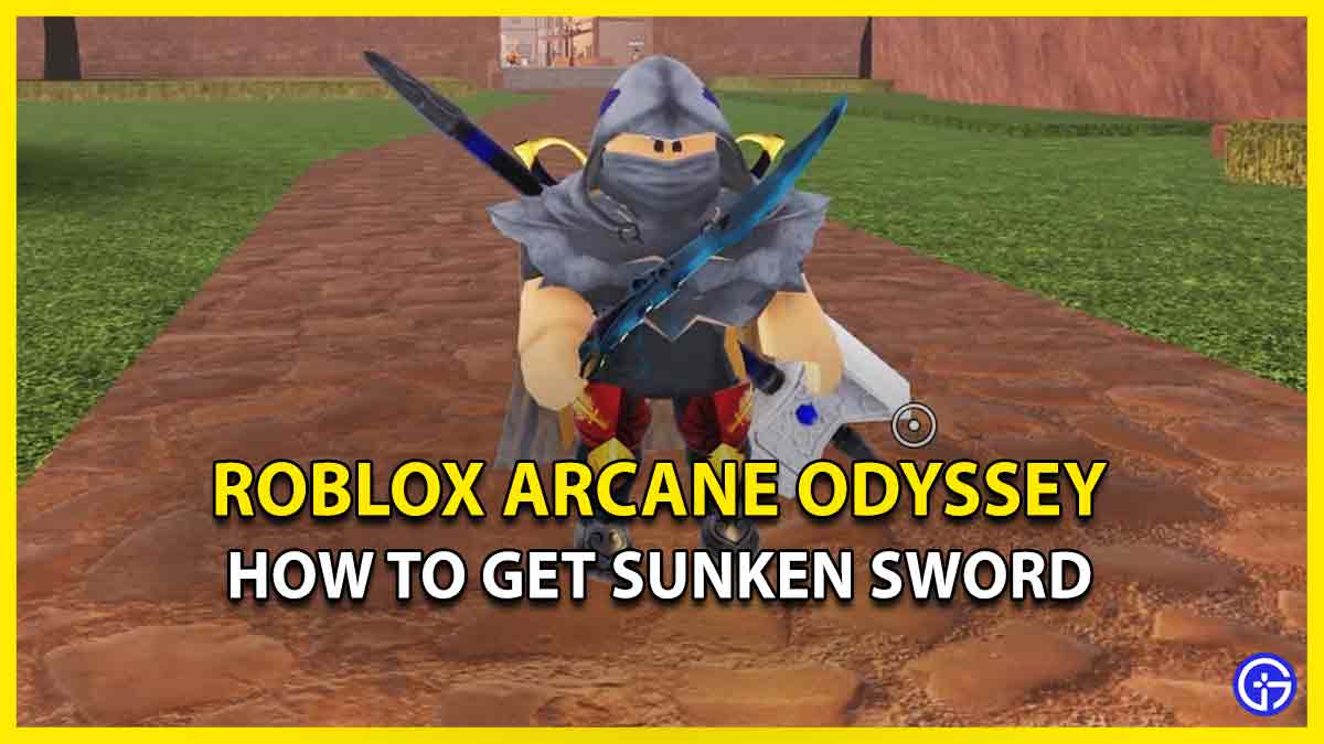 How To Get Sunken Sword In Arcane Odyssey