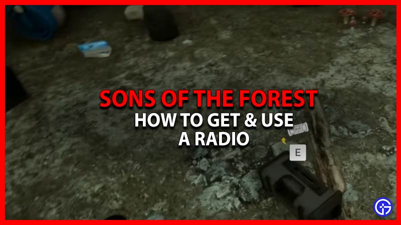 How To Get & Use Radio In Sons Of The Forest