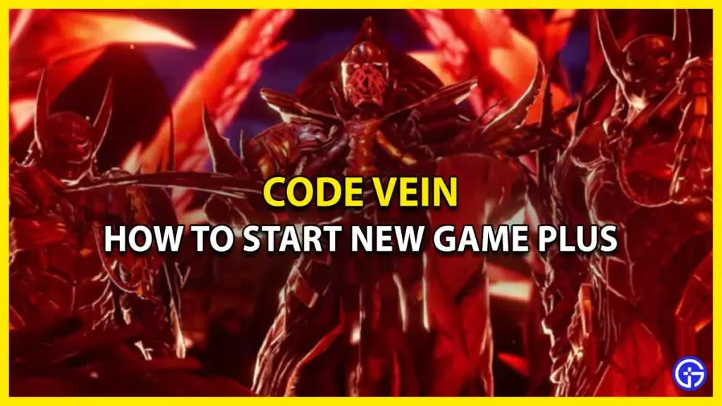 How To Start New Game Plus In Code Vein (Steps)