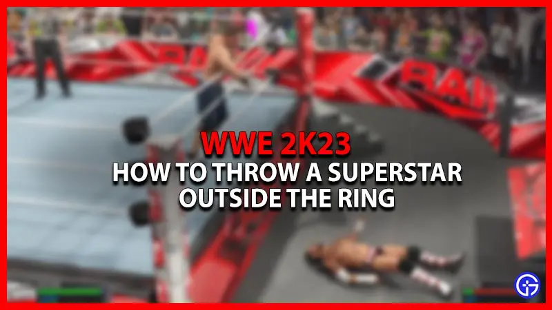 How To Throw Opponent Over The Top Rope In WWE 2K23