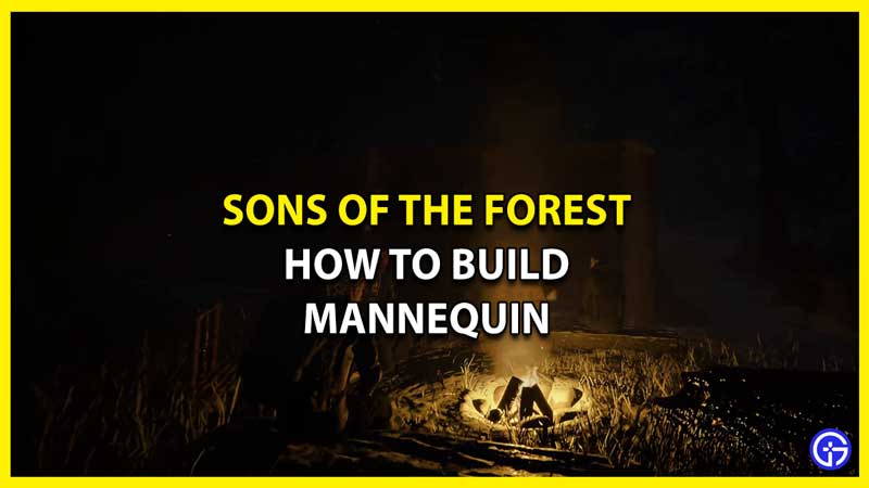 How to Build Mannequin in Sons of the Forest