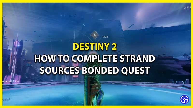 How to Complete Strand Sources Bonded Quest in Destiny 2