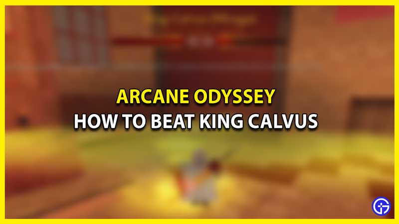 How to Defeat King Calvus in Roblox Arcane Odyssey