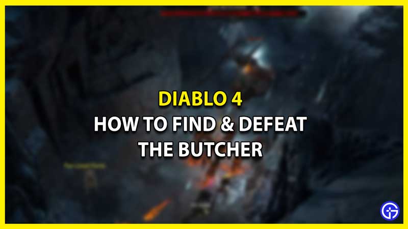 How to Find the Butcher in Diablo 4 Location Guide