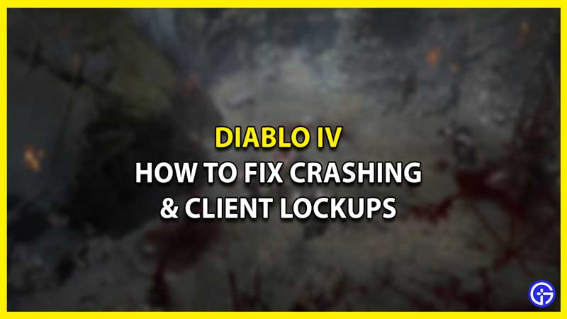 How to Fix Diablo IV Crashing & Client Lockups Error