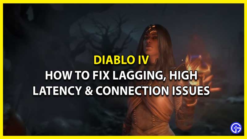 How to Fix Diablo IV Lagging, High Latency & Frequent Disconnection Issues