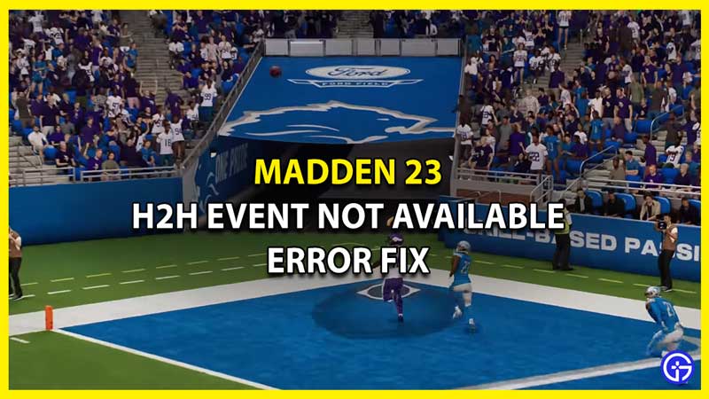 How to Fix H2H Event Not Available Error in Madden 23 MUT