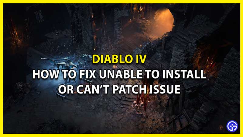 How to Fix Unable to Install or Can't Patch Diablo 4