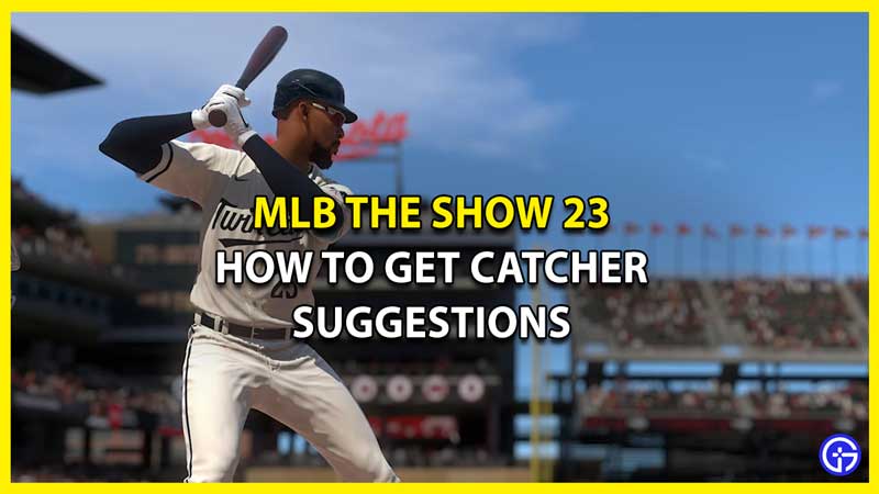 How to Get Catcher Suggestions in MLB the Show 23