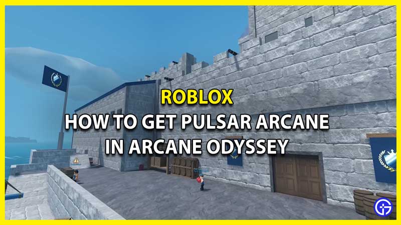 How to Get Pulsar Arcane in Arcane Odyssey