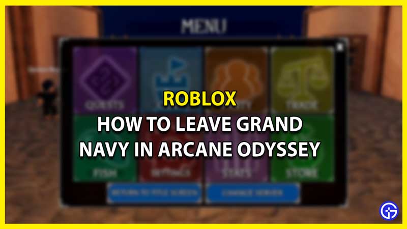 How to Leave Grand Navy in Arcane Odyssey