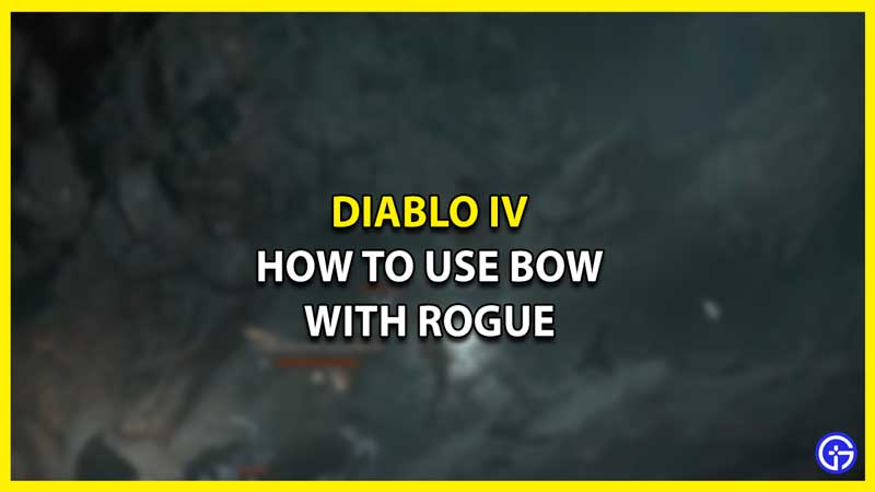 How to Use Bow with Rogue in Diablo 4