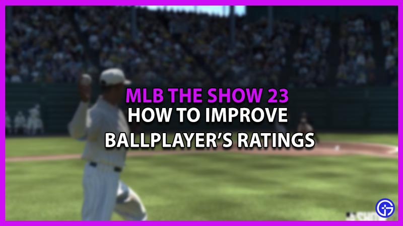How to improve ballplayer ratings in MLB the show 23