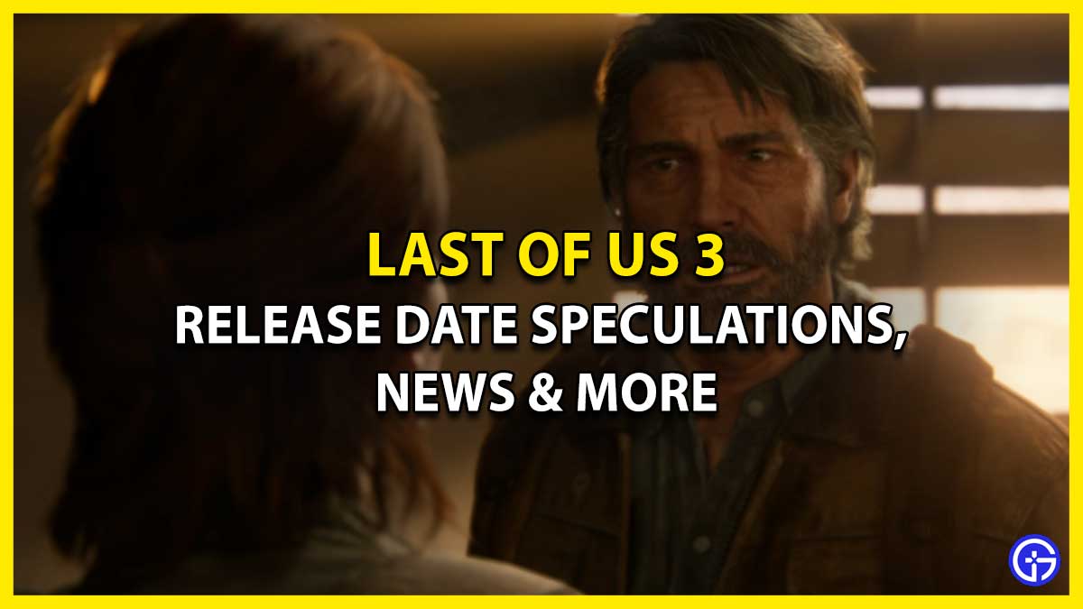 Last Of Us 3 Release Date Speculations News More