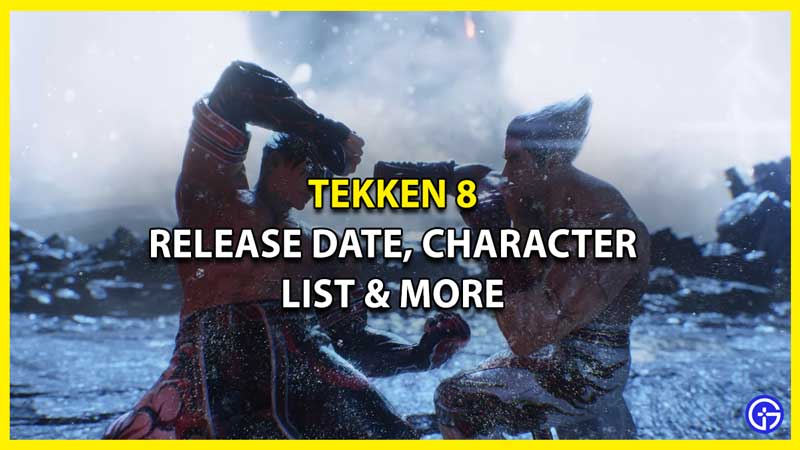 Tekken 8 Release Date - Character List, Speculations & More
